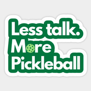 Less talk. More Pickleball Sticker